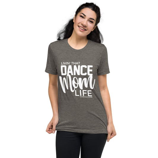 Dance Mom Life Short sleeve t-shirt